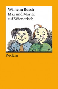 Max & Moritz von Wilhelm Busch im Wiener Dialekt